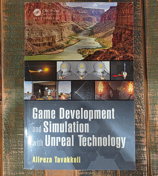 Game Development and Simulation with Unreal Technology by Alireza Tavakkoli