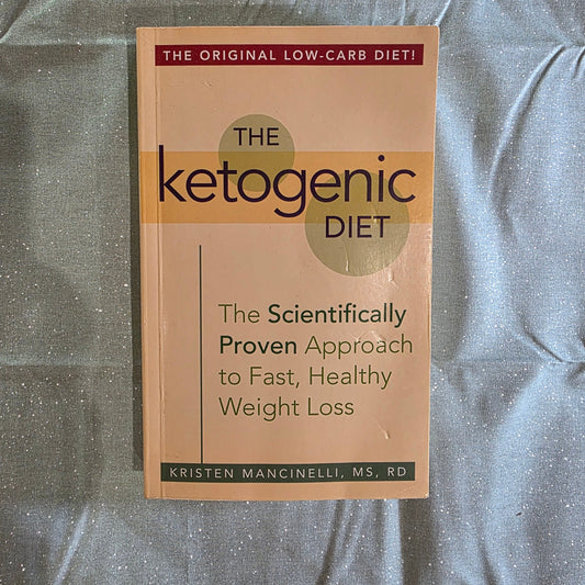 The Ketogenic Diet: A Scientifically Proven Approach to Fast, Healthy Weight Loss by Kristen Mancinelli, MS, RD Copyright 2015 Paperback