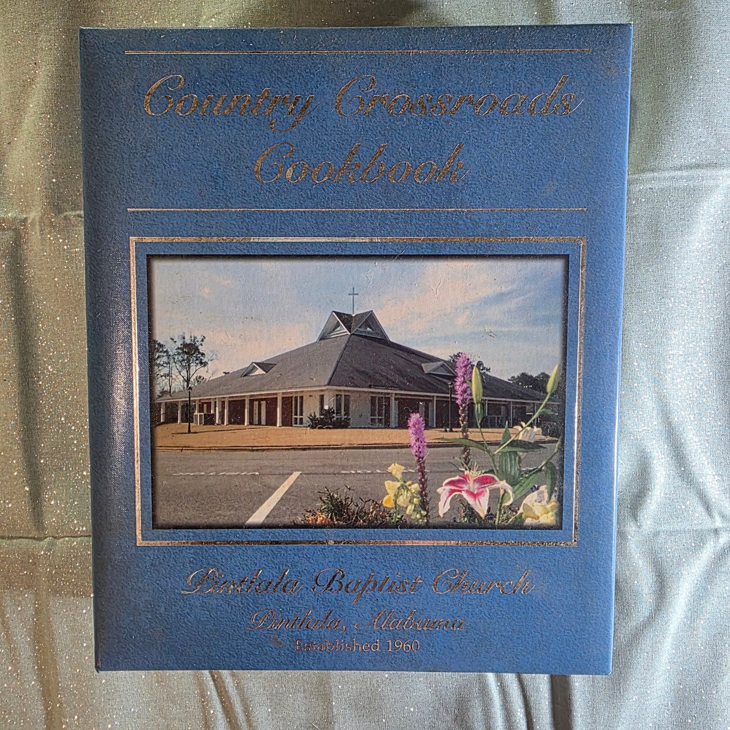 Country Crossroads Cookbook Pintlala Baptist Church Pintlala, AL Copyright 2005